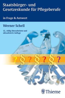 Staatsbürger- und Gesetzeskunde für Pflegeberufe von Schell,  Werner
