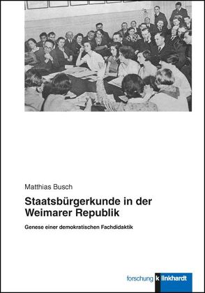 Staatsbürgerkunde in der Weimarer Republik von Busch,  Matthias
