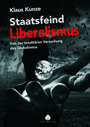 Staatsfeind Liberalismus von Kunze,  Klaus