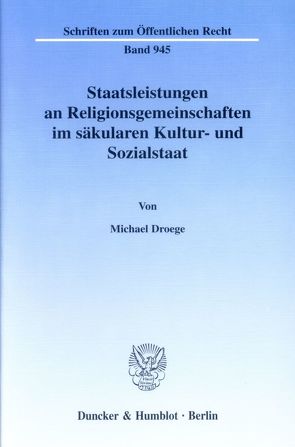 Staatsleistungen an Religionsgemeinschaften im säkularen Kultur- und Sozialstaat. von Droege,  Michael