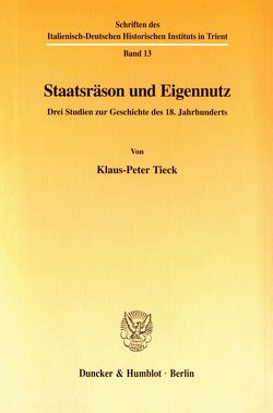 Staatsräson und Eigennutz. von Tieck,  Klaus-Peter
