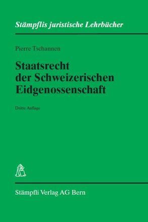 Staatsrecht der Schweizerischen Eidgenossenschaft von Tschannen,  Pierre