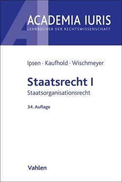 Staatsrecht I von Ipsen,  Jörn, Kaufhold,  Ann-Katrin, Wischmeyer,  Thomas