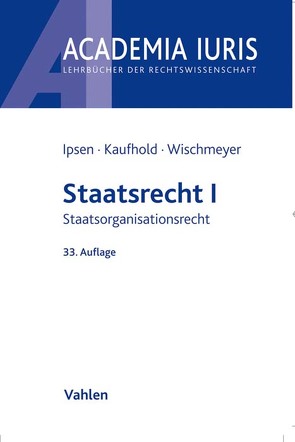 Staatsrecht I von Ipsen,  Jörn, Kaufhold,  Ann-Katrin, Wischmeyer,  Thomas