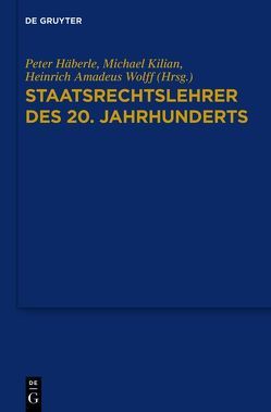 Staatsrechtslehrer des 20. Jahrhunderts von Häberle,  Peter, Kilian,  Michael, Wolff,  Heinrich Amadeus