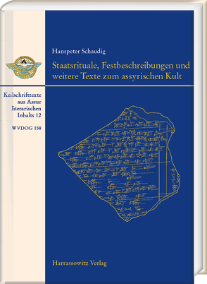 Staatsrituale, Festbeschreibungen und weitere Texte zum assyrischen Kult von Schaudig,  Hanspeter