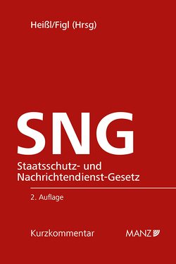 Staatsschutz- und Nachrichtendienst-Gesetz SNG von Figl,  Alexander, Heißl,  Gregor