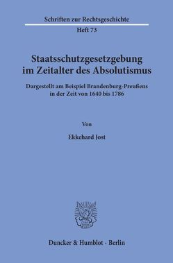 Staatsschutzgesetzgebung im Zeitalter des Absolutismus, von Jost,  Ekkehard