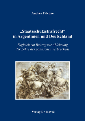 „Staatsschutzstrafrecht“ in Argentinien und Deutschland von Falcone,  Andrés