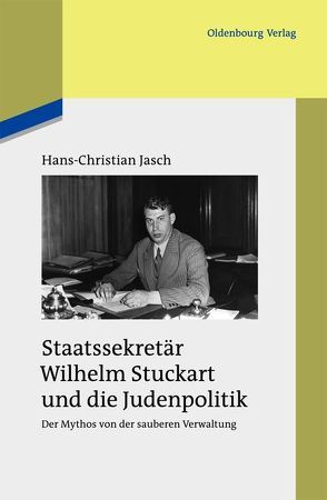 Staatssekretär Wilhelm Stuckart und die Judenpolitik von Jasch,  Hans-Christian
