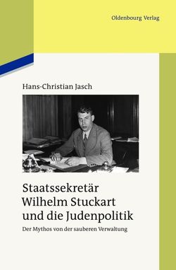 Staatssekretär Wilhelm Stuckart und die Judenpolitik von Jasch,  Hans-Christian