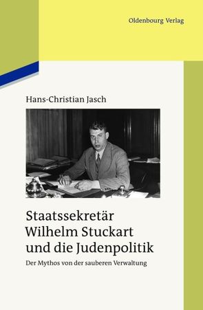 Staatssekretär Wilhelm Stuckart und die Judenpolitik von Jasch,  Hans-Christian