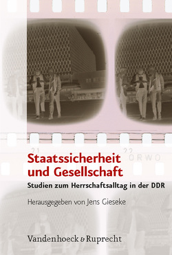 Staatssicherheit und Gesellschaft von Behrends,  Jan Claas, Bispinck,  Henrik, Braun,  Matthias, Bruce,  Gary, Engelmann,  Roger, Gieseke,  Jens, Hürtgen,  Renate, Jessen,  Ralph, Joestel,  Frank, Kott,  Sandrine, Lindenberger,  Thomas, Palmowski,  Jan, Pilleul-Arp,  Agnès, Poutrus,  Patrice, Schaarschmidt,  Thomas, Suckut,  Siegfried, van Laak,  Jeannette, Wagner-Kyora,  Georg, Wierling,  Dorothee