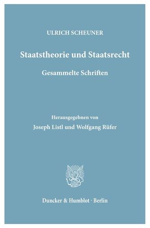Staatstheorie und Staatsrecht. von Listl,  Joseph, Rüfner,  Wolfgang, Scheuner,  Ulrich