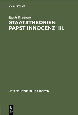 Staatstheorien Papst Innocenz’ III. von Meyer,  Erich W.