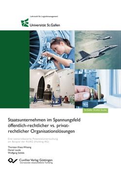 Staatsunternehmen im Spannungsfeld öffentlich-rechtlicher vs. privat- rechtlicher Organisationslösungen von Klaas-Wissing,  Thorsten, Laude,  Daniel, Stölzle,  Wolfgang