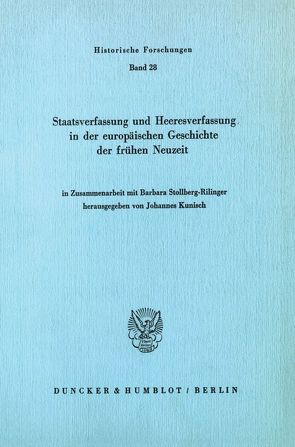 Staatsverfassung und Heeresverfassung in der europäischen Geschichte der frühen Neuzeit. von Kunisch,  Johannes, Stollberg-Rilinger,  Barbara