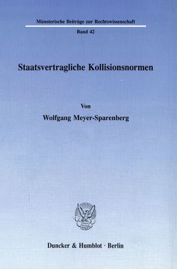 Staatsvertragliche Kollisionsnormen. von Meyer-Sparenberg,  Wolfgang