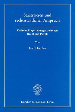 Staatswesen und rechtsstaatlicher Anspruch. von Joerden,  Jan C.