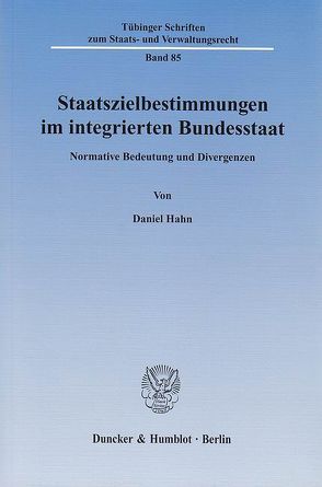 Staatszielbestimmungen im integrierten Bundesstaat. von Hahn,  Daniel