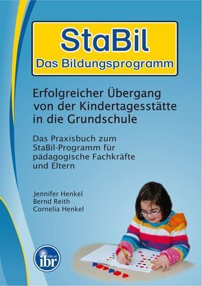 StaBil – Das Bildungspogramm Erfolgreicher Übergang von der Kindertagesstätte in die Grundschule von Henkel,  Cornelia, Henkel,  Jennifer, Reith,  Bernd
