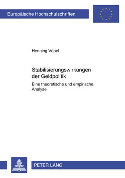 Stabilisierungswirkungen der Geldpolitik von Vöpel,  Henning