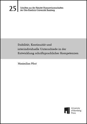 Stabilität, Kontinuität und interindividuelle Unterschiede in der Entwicklung schriftsprachlicher Kompetenzen von Pfost,  Maximilian