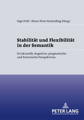 Stabilität und Flexibilität in der Semantik von Konerding,  Klaus-Peter, Pohl,  Inge