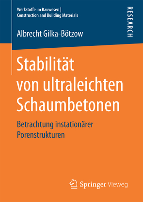 Stabilität von ultraleichten Schaumbetonen von Gilka-Bötzow,  Albrecht