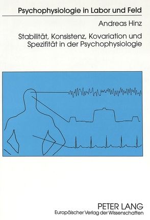 Stabilität, Konsistenz, Kovariation und Spezifität in der Psychophysiologie von Hinz,  Andreas