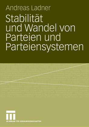 Stabilität und Wandel von Parteien und Parteiensystemen von Ladner,  Andreas