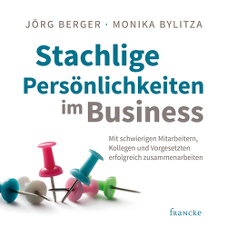 Stachlige Persönlichkeiten im Business von Berger,  Jörg, Bylitza,  Monika