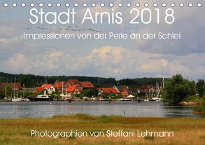 Stadt Arnis 2018. Impressionen von der Perle an der Schlei (Tischkalender 2018 DIN A5 quer) von Lehmann,  Steffani