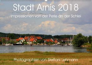 Stadt Arnis 2018. Impressionen von der Perle an der Schlei (Wandkalender 2018 DIN A2 quer) von Lehmann,  Steffani