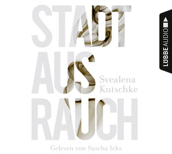 Stadt aus Rauch von Icks,  Sascha, Kutschke,  Svealena