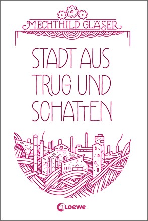 Stadt aus Trug und Schatten von Gläser,  Mechthild