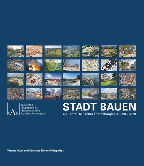 Stadt Bauen 40 Jahre Deutscher Städtebaupreis 1980-2020 von Durth,  Werner, Simon-Philipp,  Christina