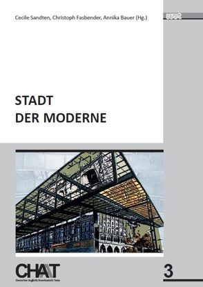 Stadt der Moderne von Bauer,  Annika, Fasbender,  Christoph, Sandten,  Cecile
