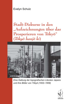 Stadt-Diskurse in den „Aufzeichnungen über das Prosperieren von Tôkyô“ (Tôkyô hanjô ki) von Schulz,  Evelyn