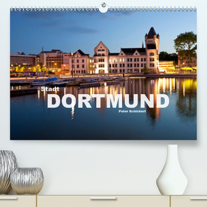 Stadt Dortmund (Premium, hochwertiger DIN A2 Wandkalender 2020, Kunstdruck in Hochglanz) von Schickert,  Peter