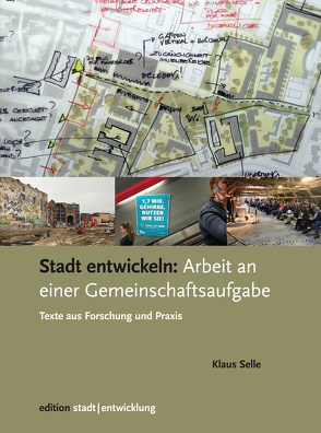 Stadt entwickeln: Arbeit an einer Gemeinschaftsaufgabe von Selle,  Klaus