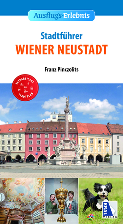 Stadt-Erlebnis Wiener Neustadt von Pinczolits,  Franz