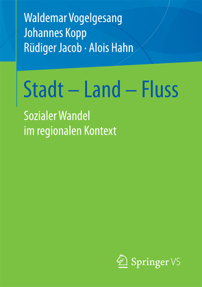 Stadt – Land – Fluss von Hahn,  Alois, Jacob,  Rüdiger, Kopp,  Johannes, Vogelgesang,  Waldemar