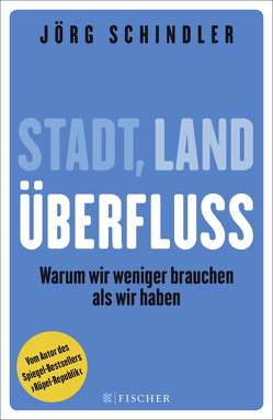 Stadt – Land – Überfluss von Schindler,  Jörg