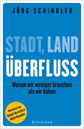 Stadt – Land – Überfluss von Schindler,  Jörg