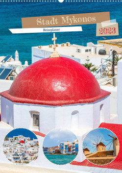 Stadt Mykonos – Reiseplaner (Wandkalender 2023 DIN A2 hoch) von Schwarze,  Nina