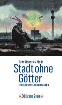 STADT OHNE GÖTTER von Melle,  Fritz Hendrick