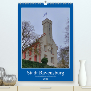 Stadt Ravensburg (Premium, hochwertiger DIN A2 Wandkalender 2021, Kunstdruck in Hochglanz) von kattobello