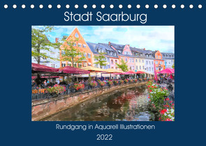 Stadt Saarburg – Rundgang in Aquarell Illustrationen (Tischkalender 2022 DIN A5 quer) von Frost,  Anja