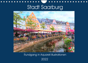 Stadt Saarburg – Rundgang in Aquarell Illustrationen (Wandkalender 2022 DIN A4 quer) von Frost,  Anja